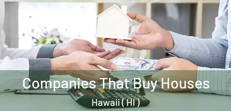  Companies That Buy Houses Hawaii ( HI )