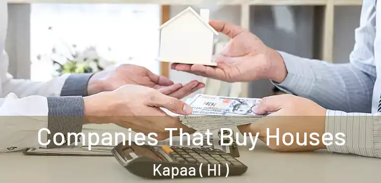  Companies That Buy Houses Kapaa ( HI )