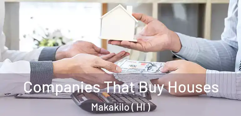  Companies That Buy Houses Makakilo ( HI )