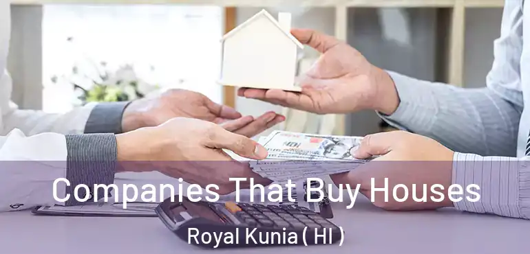  Companies That Buy Houses Royal Kunia ( HI )