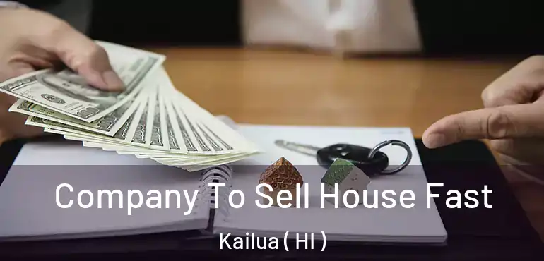  Company To Sell House Fast Kailua ( HI )