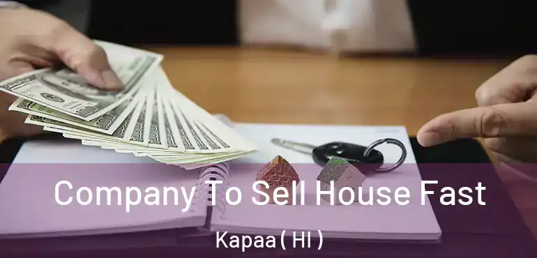  Company To Sell House Fast Kapaa ( HI )