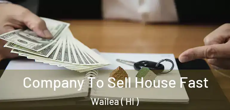  Company To Sell House Fast Wailea ( HI )