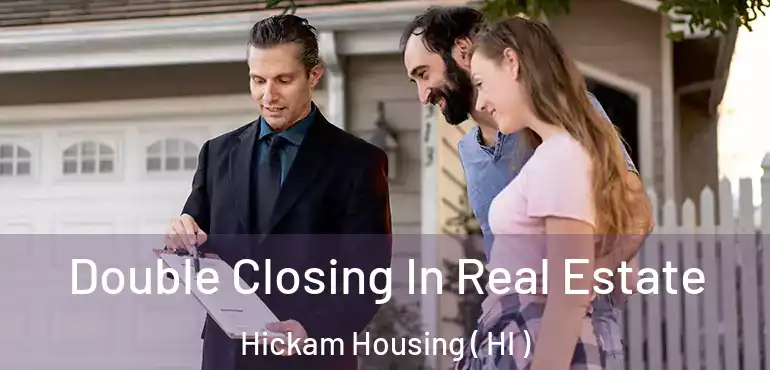  Double Closing In Real Estate Hickam Housing ( HI )