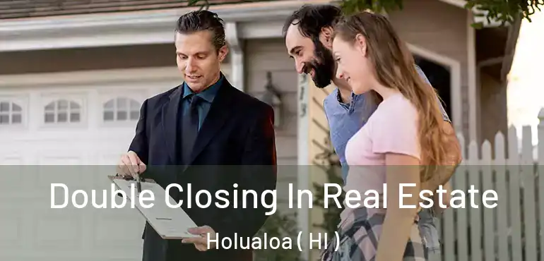  Double Closing In Real Estate Holualoa ( HI )