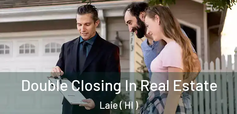  Double Closing In Real Estate Laie ( HI )