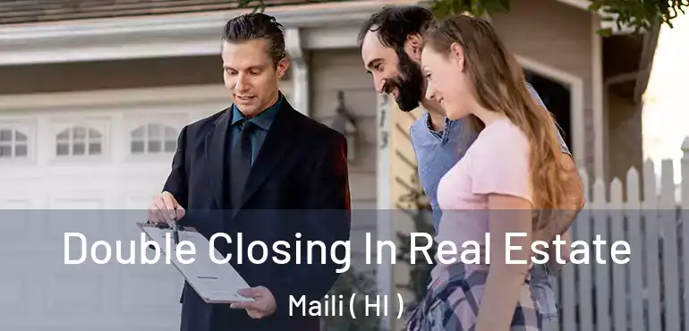  Double Closing In Real Estate Maili ( HI )