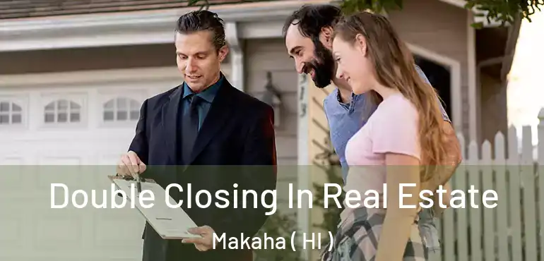  Double Closing In Real Estate Makaha ( HI )