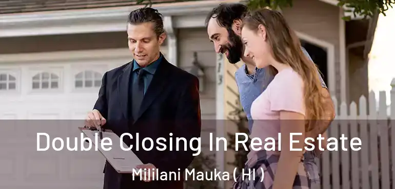  Double Closing In Real Estate Mililani Mauka ( HI )