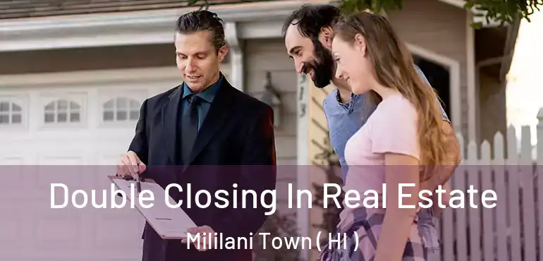 Double Closing In Real Estate Mililani Town ( HI )