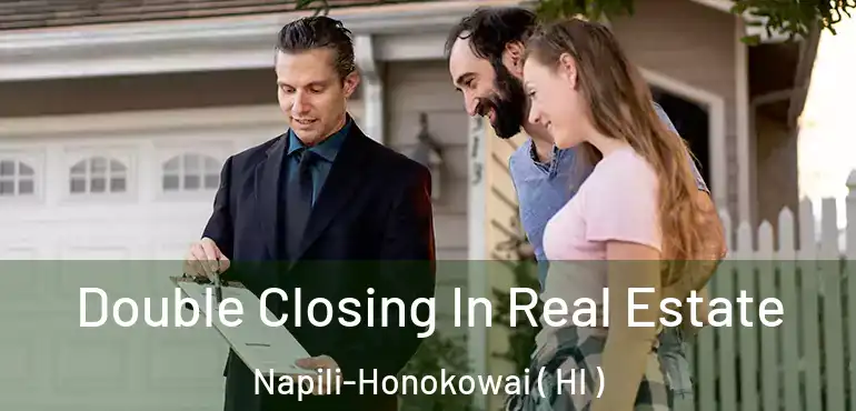  Double Closing In Real Estate Napili-Honokowai ( HI )