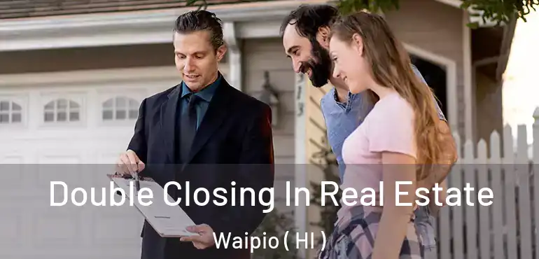 Double Closing In Real Estate Waipio ( HI )