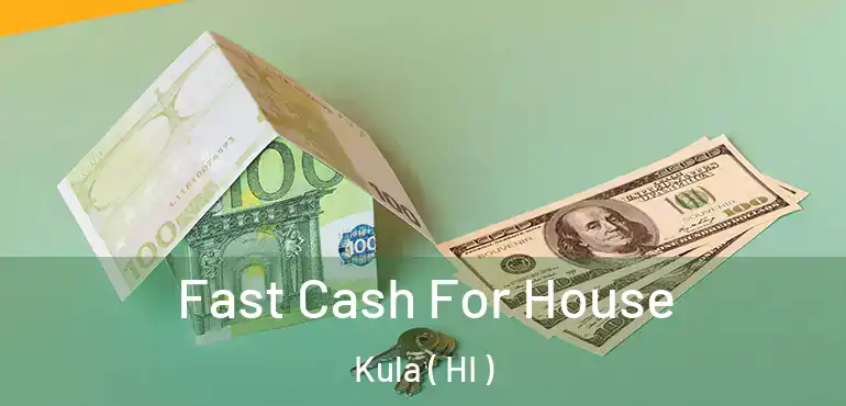  Fast Cash For House Kula ( HI )