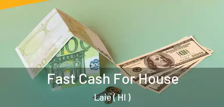  Fast Cash For House Laie ( HI )