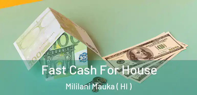  Fast Cash For House Mililani Mauka ( HI )