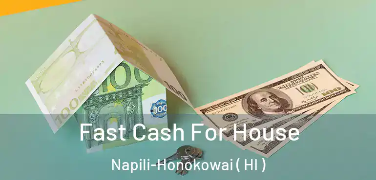  Fast Cash For House Napili-Honokowai ( HI )