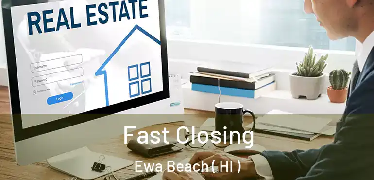  Fast Closing Ewa Beach ( HI )