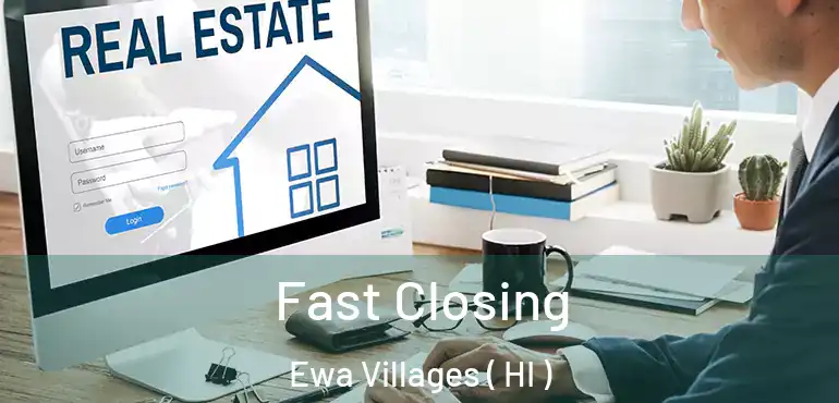  Fast Closing Ewa Villages ( HI )