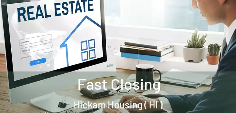  Fast Closing Hickam Housing ( HI )