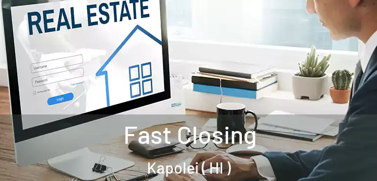  Fast Closing Kapolei ( HI )