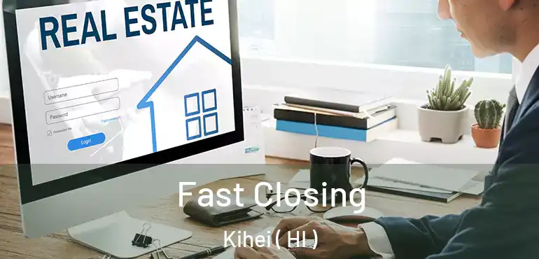  Fast Closing Kihei ( HI )