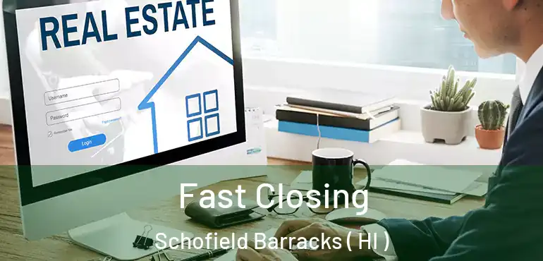  Fast Closing Schofield Barracks ( HI )