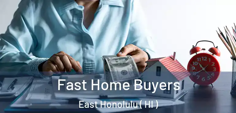  Fast Home Buyers East Honolulu ( HI )