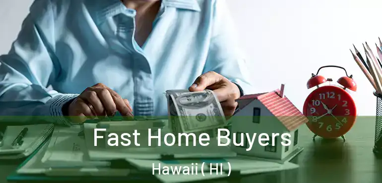  Fast Home Buyers Hawaii ( HI )