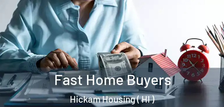  Fast Home Buyers Hickam Housing ( HI )