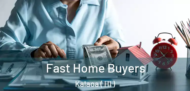  Fast Home Buyers Kalaoa ( HI )