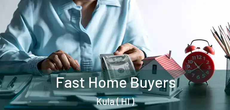  Fast Home Buyers Kula ( HI )