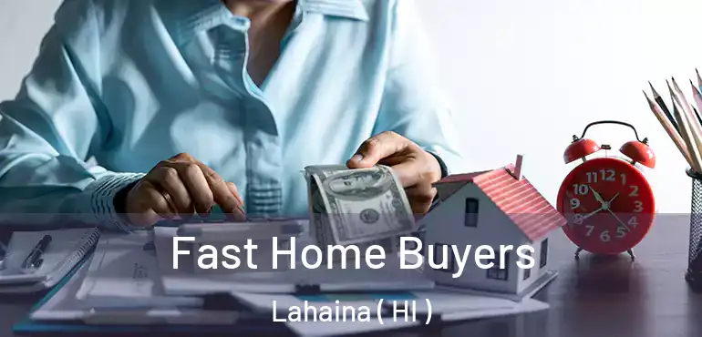  Fast Home Buyers Lahaina ( HI )