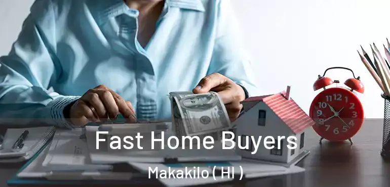  Fast Home Buyers Makakilo ( HI )