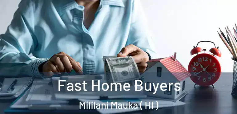  Fast Home Buyers Mililani Mauka ( HI )
