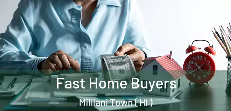  Fast Home Buyers Mililani Town ( HI )