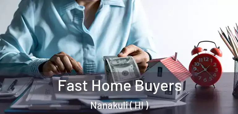  Fast Home Buyers Nanakuli ( HI )