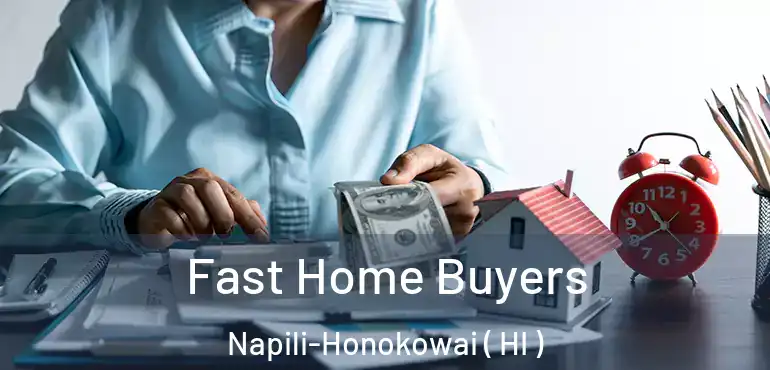  Fast Home Buyers Napili-Honokowai ( HI )
