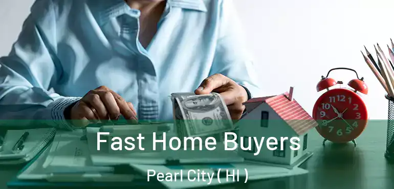  Fast Home Buyers Pearl City ( HI )