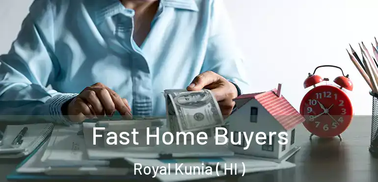  Fast Home Buyers Royal Kunia ( HI )