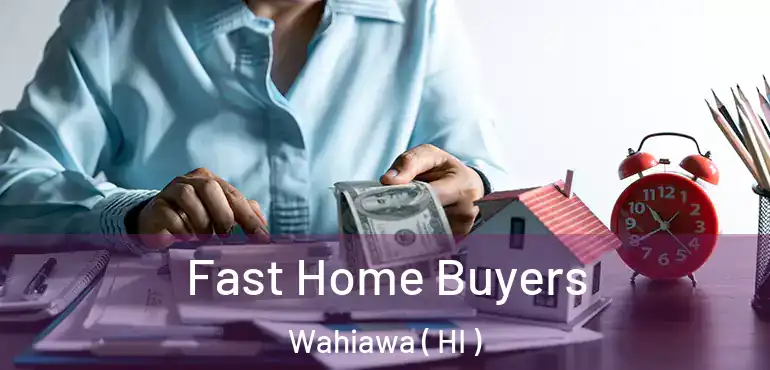  Fast Home Buyers Wahiawa ( HI )