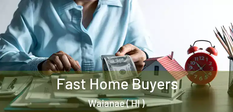  Fast Home Buyers Waianae ( HI )