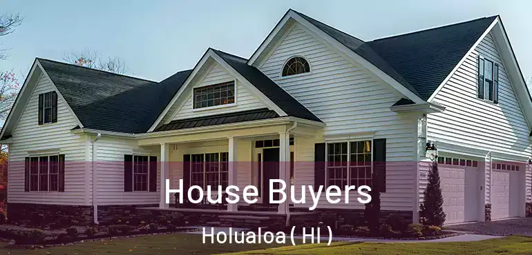  House Buyers Holualoa ( HI )