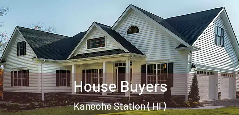  House Buyers Kaneohe Station ( HI )