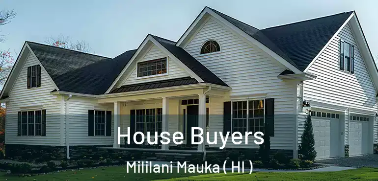  House Buyers Mililani Mauka ( HI )