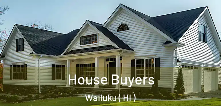  House Buyers Wailuku ( HI )