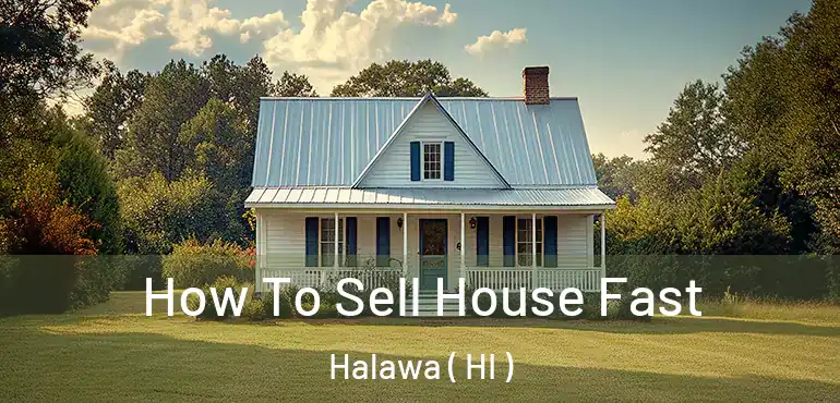  How To Sell House Fast Halawa ( HI )