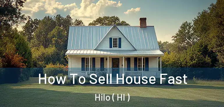  How To Sell House Fast Hilo ( HI )