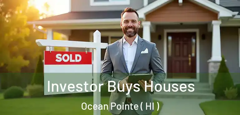  Investor Buys Houses Ocean Pointe ( HI )