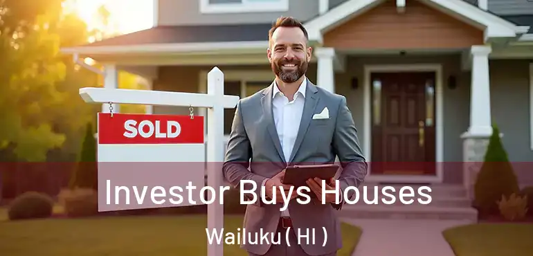  Investor Buys Houses Wailuku ( HI )