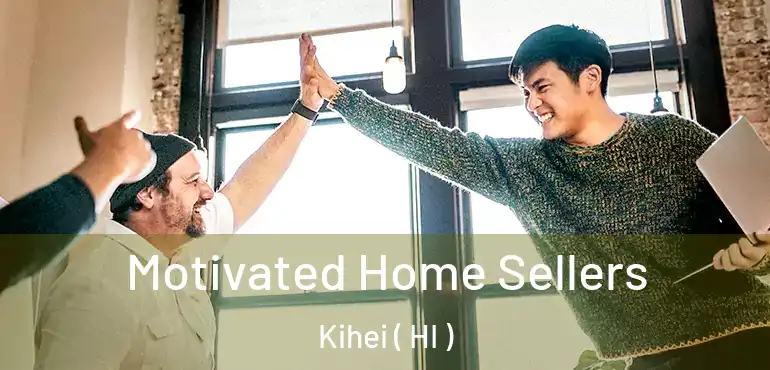  Motivated Home Sellers Kihei ( HI )